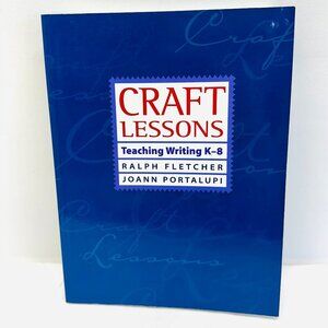Craft Lessons : Teaching Writing K-8 by JoAnn Portalupi and Ralph J. Fletcher